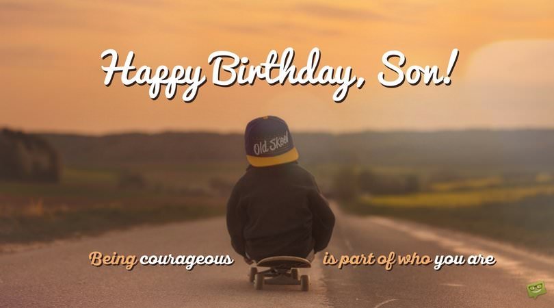 Being Courageous Is Part Son Birthday Wishes