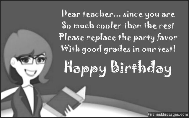 Dear Teacher Since You Are Teacher Birthday Wishes