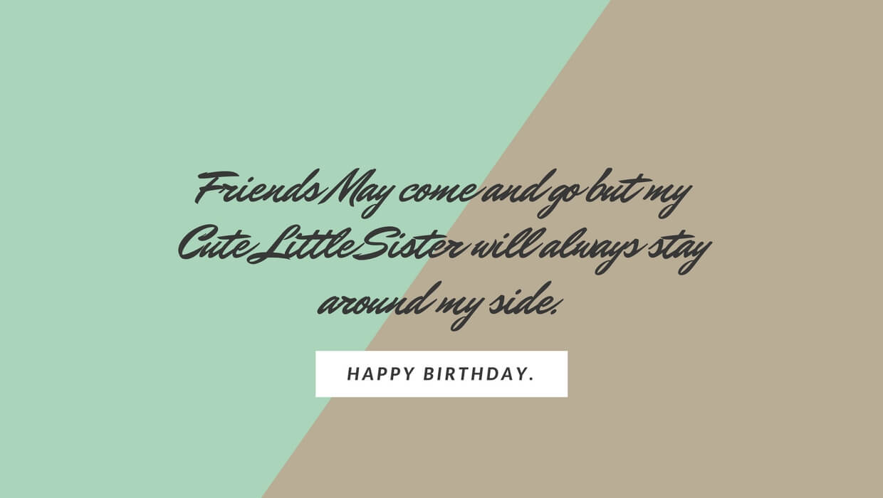 Friends May Come And Go Sister Birthday Wishes