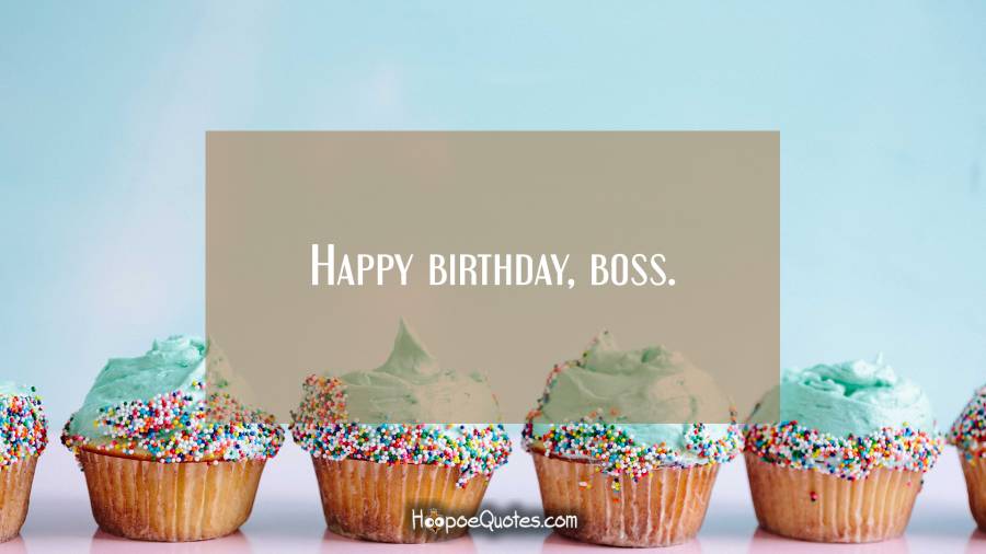 Happy Birthday Boss Boss Birthday Wishes