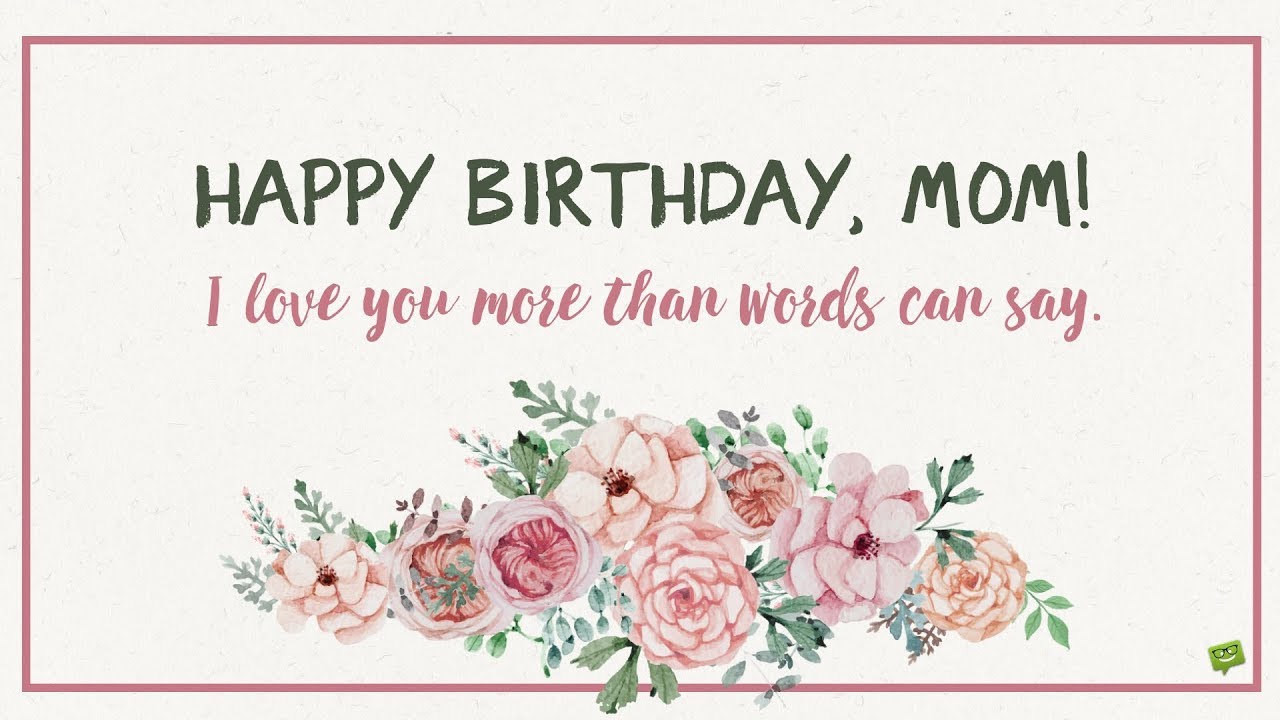 Happy Birthday Mom I Love You Mother Birthday Wishes