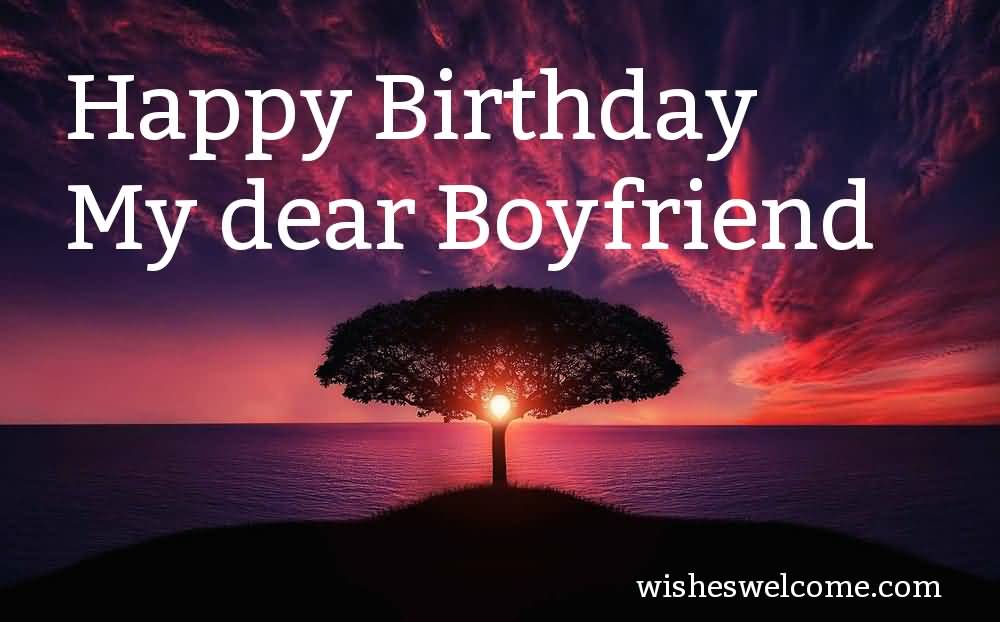 Happy Birthday My Dear Boyfriend Birthday Wishes