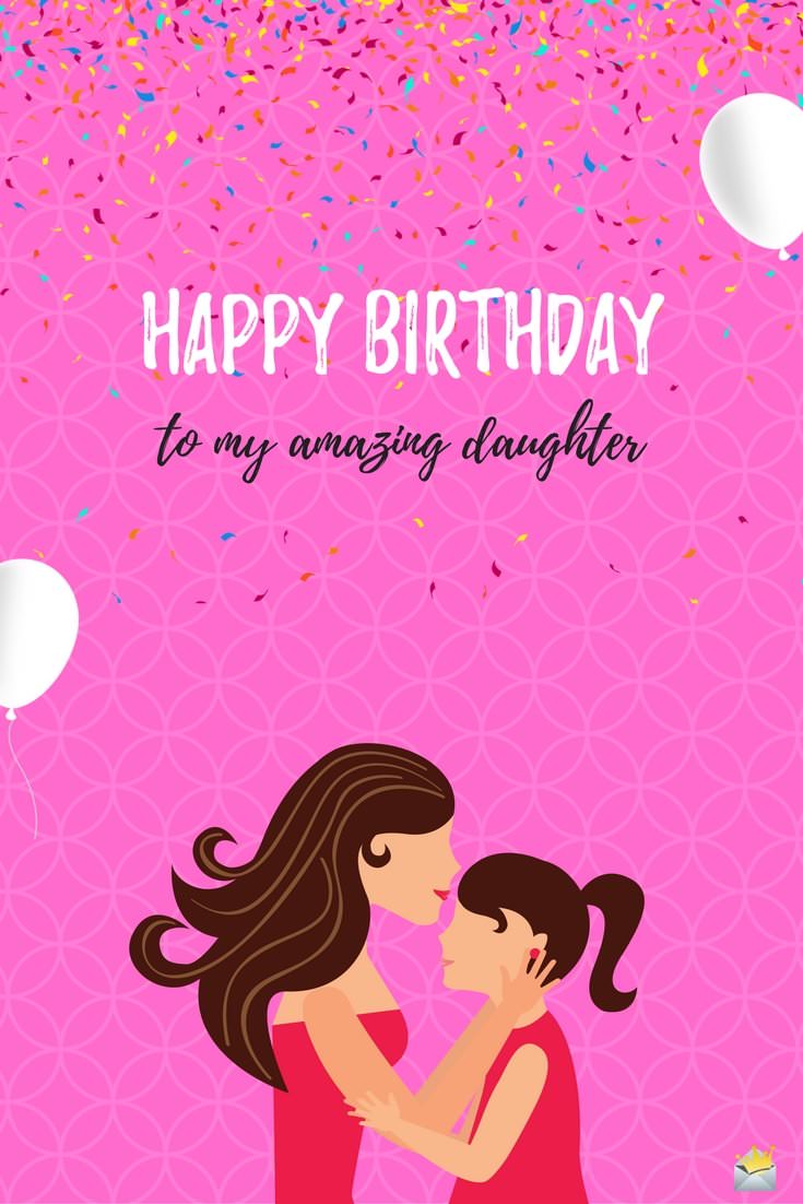 Happy Birthday To My Amazing Daughter Birthday Wishes