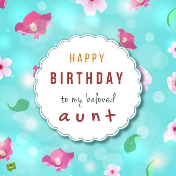 Happy Birthday To My Beloved Aunt Aunt Birthday Wishes