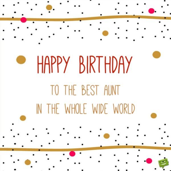 Happy Birthday To The Best Aunt Birthday Wishes