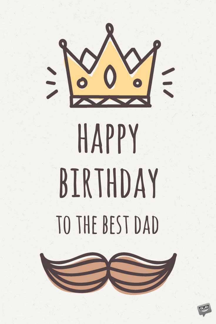 Happy Birthday To The Best Dad Father Birthday Wishes