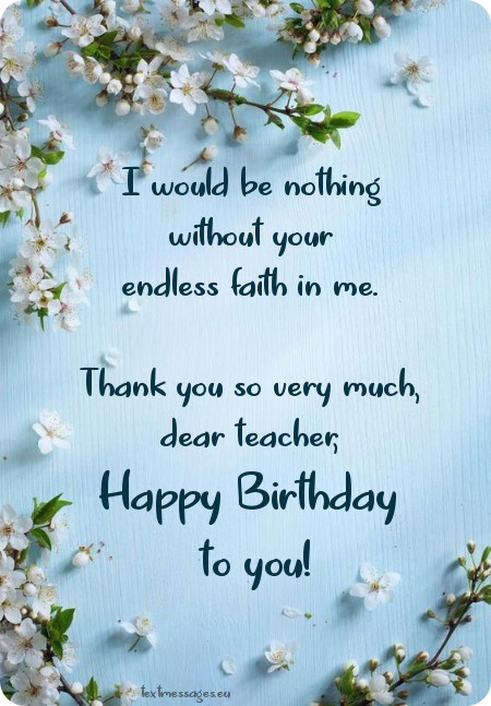 I Would Be Nothing Without Teacher Birthday Wishes