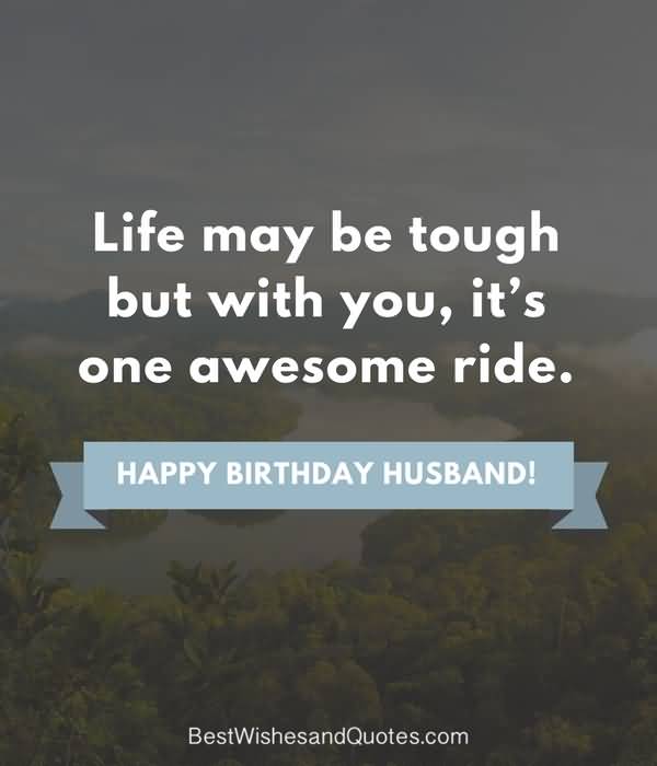 Life May Be Tough But With Husband Birthday Wishes