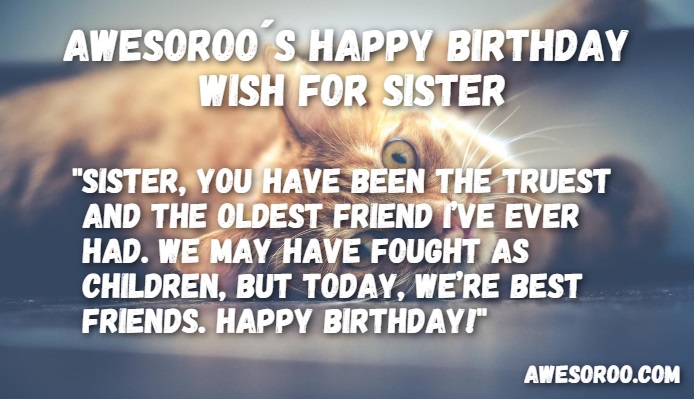 Sister You Have Been The Truest Sister Birthday Wishes