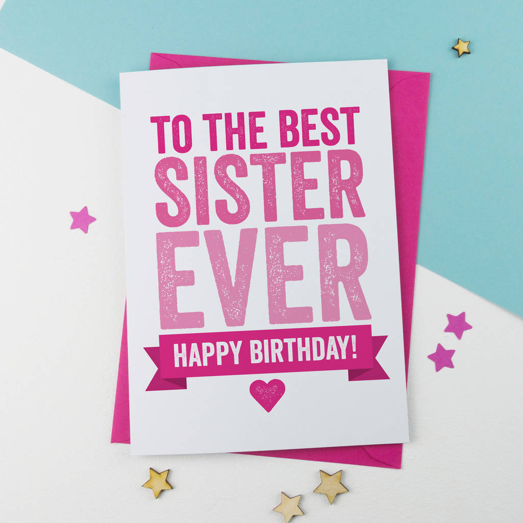 To The Best Sister Ever Sister Birthday Wishes