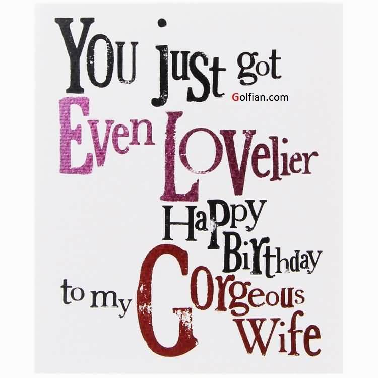 You Just Got Even Lovelier Wife Birthday Wishes