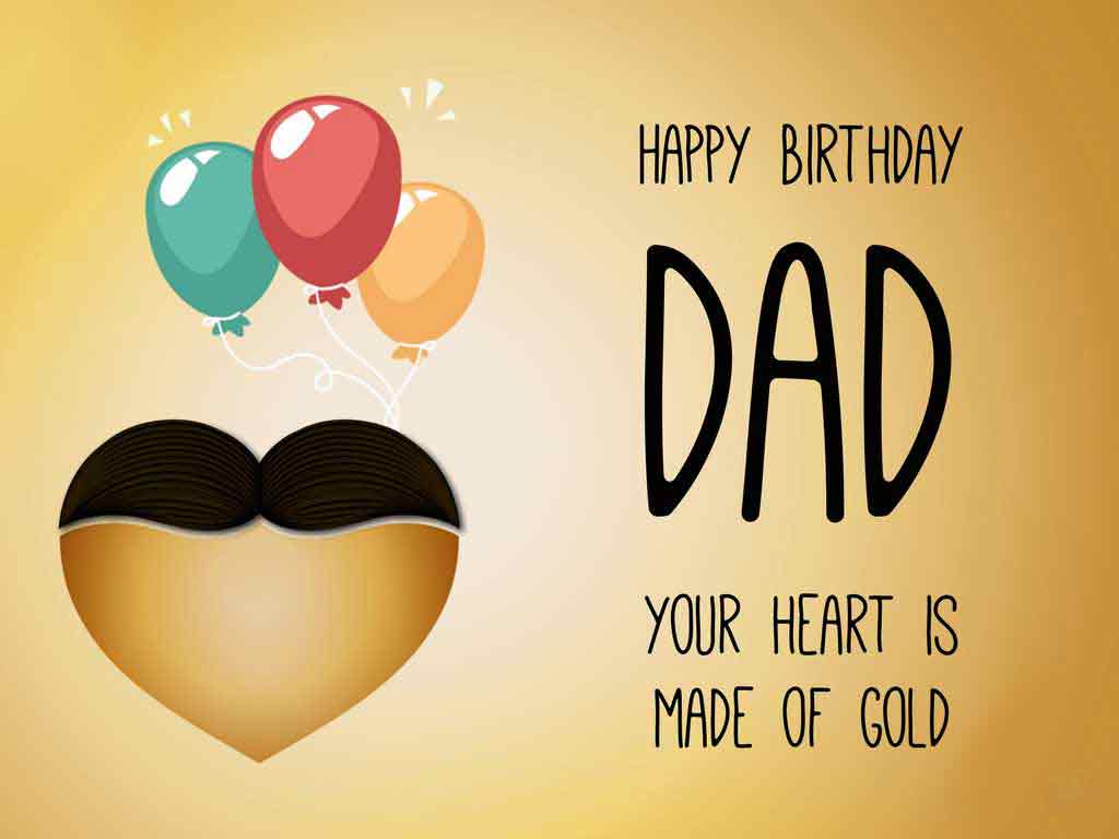 Your Heart Is Made Of Gold Father Birthday Wishes