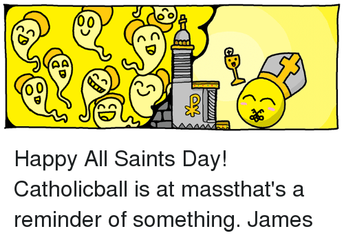 Catholicball Is At Massthat All Saints Day Wishes