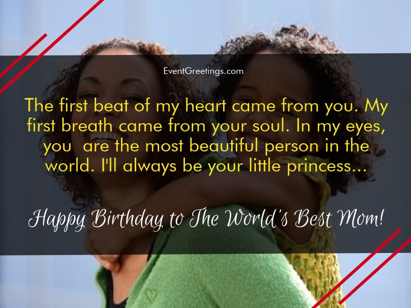 The First beat of my heart came from you Mother Birthday Wishes